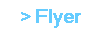 > Flyer